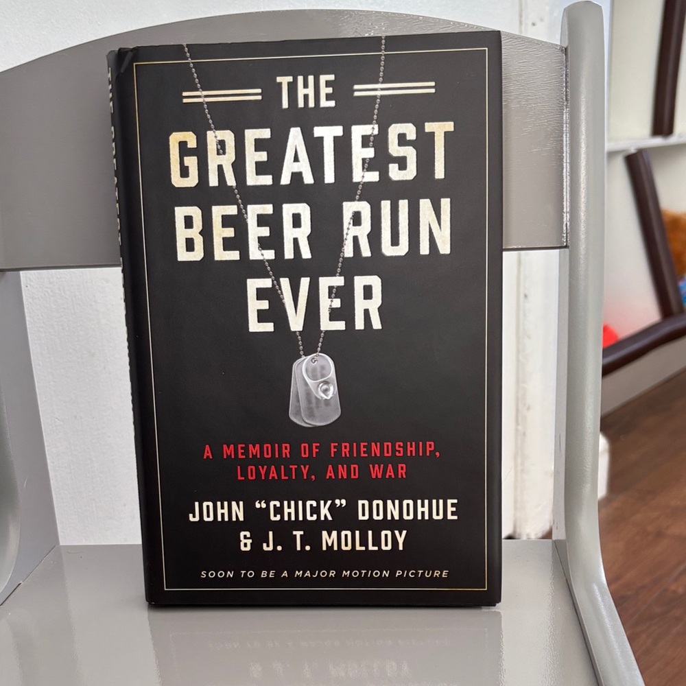 The Greatest Beer Run Ever by John “Chick” Donohue and J.T. Molloy